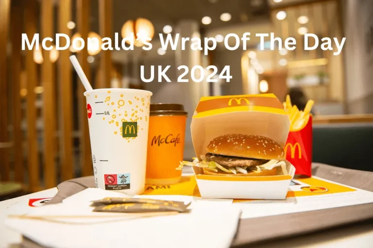 McDonald’s Wrap Of The Day UK 2024