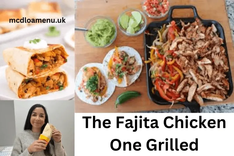 The Fajita Chicken, One Grilled McDonald’s Menu