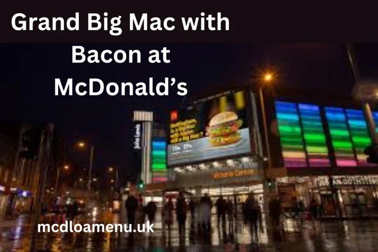 McDonald’s Grand Big Mac with Bacon in the UK